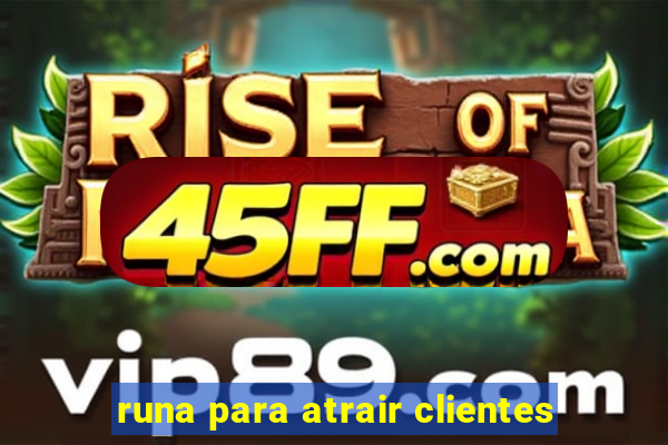 runa para atrair clientes